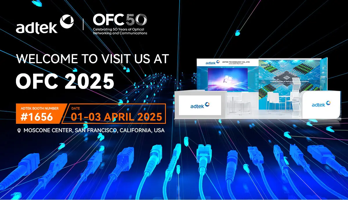 ADTEK OFC 2025 trade show invitation banner featuring adtek company logo with OFC 50 celebrating 50 years of optical networking and communications branding at the top left WELCOME TO VISIT US AT OFC 2025 headline in large white text booth information displaying number sign 1656 date April 01 through 03 2025 Moscone Center San Francisco California USA a central 3D rendering of the ADTEK exhibition booth with product display panels and fiber cables blue fiber optic connector cables at the bottom South Hall floor plan map highlighting booth 1656 location marked with red arrow near entrance and footer text reading Leading Provider of Optical Connectivity Solutions covering Data Center FTTx and 5G Micro-Optical Connection Products